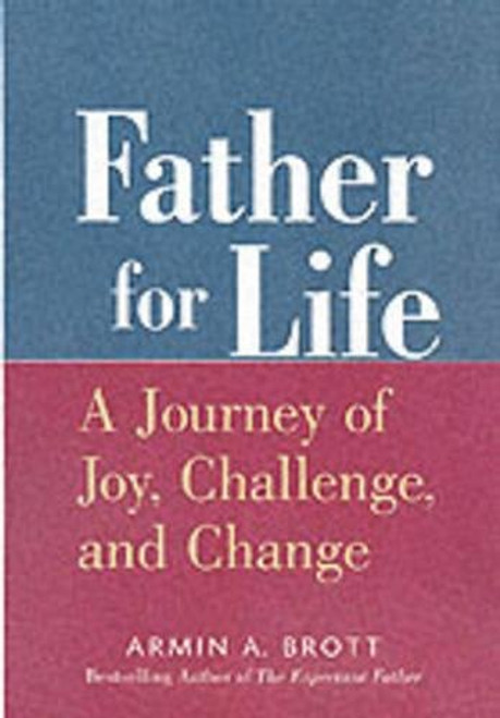 Father for Life: A Journey of Joy, Challenge, and Change (New Father)