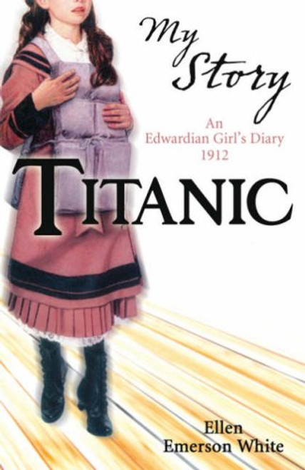 Titanic (My Story): An Edwardian Girl's Diary, 1912