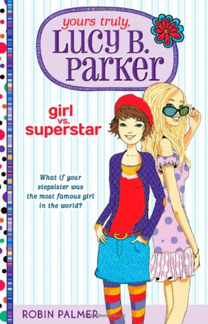 Yours Truly, Lucy B. Parker: Girl vs. Superstar