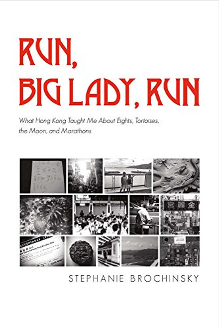 Run, Big Lady, Run: What Hong Kong Taught Me About Eights, Tortoises, The Moon, And Marathons