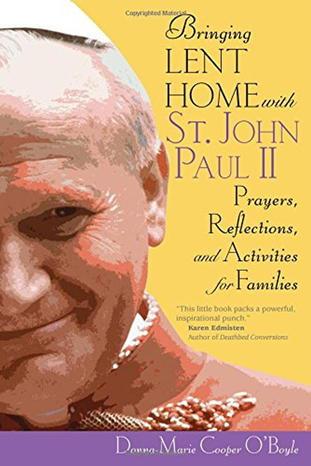 Bringing Lent Home with St. John Paul II: Prayers, Reflections, and Activities for Families
