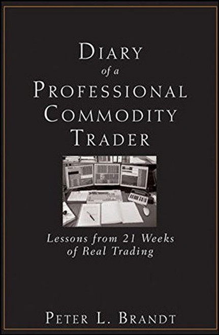 Diary of a Professional Commodity Trader: Lessons from 21 Weeks of Real Trading