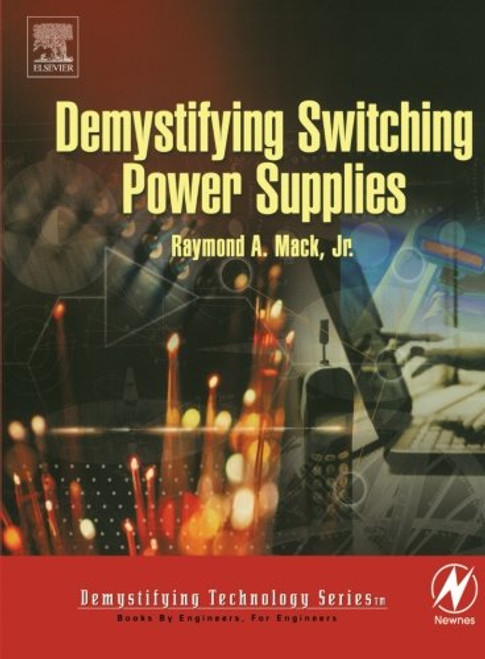 Demystifying Switching Power Supplies (The Demystifying Technology Series)