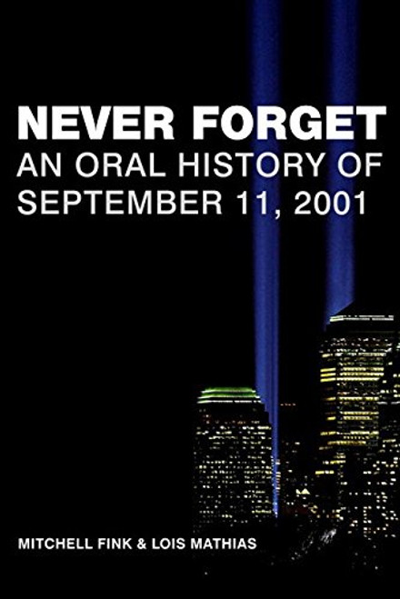 Never Forget: An Oral History of September 11, 2001