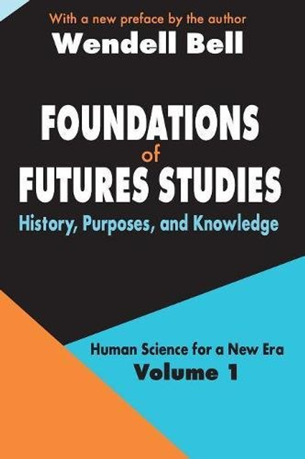 Foundations of Futures Studies: Volume 1: History, Purposes, and Knowledge (Human Science for a New Era Series)