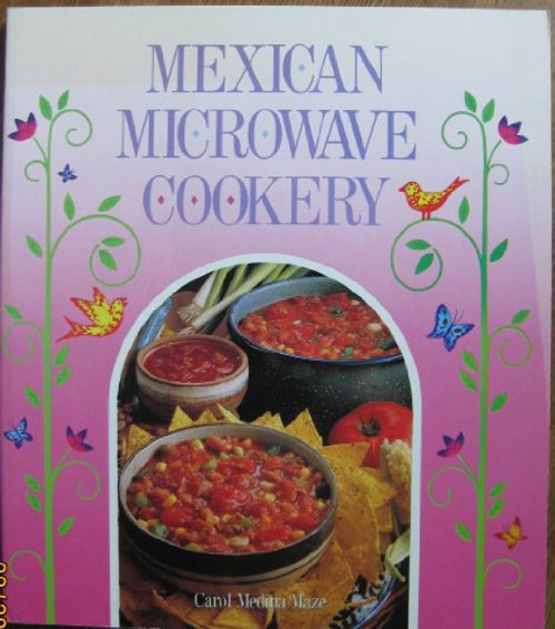 Mexican microwave cookery: A collection of Mexican recipes using the convenience of the microwave oven