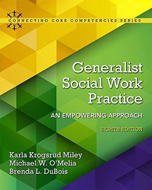 Generalist Social Work Practice: An Empowering Approach (8th Edition) (Connecting Core Competencies)