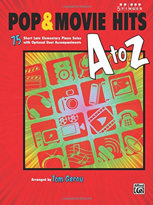 Pop & Movie Hits A to Z: 75 Short Late Elementary Piano Solos with Optional Duet Accompaniments (Five Finger Piano)