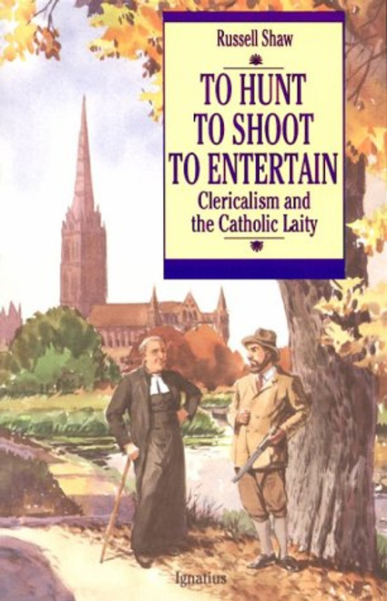 To Hunt, to Shoot, to Entertain: Clericalism and the Catholic Laity