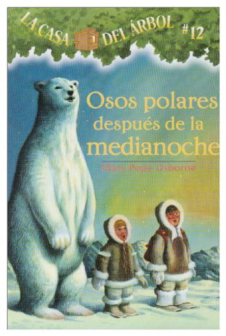 La casa del rbol # 12 Osos polares despus de la medianoche / Polar Bears Past Bedtime (Spanish Edition) (La casa del arbol / Magic Tree House)