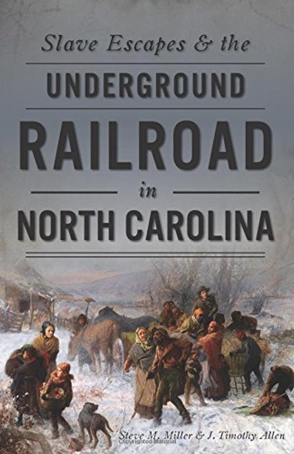 Slave Escapes & the Underground Railroad in North Carolina (American Heritage)