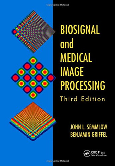 Biosignal and Medical Image Processing, Third Edition