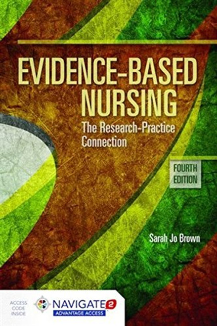 Evidence-Based Nursing: The Research Practice Connection