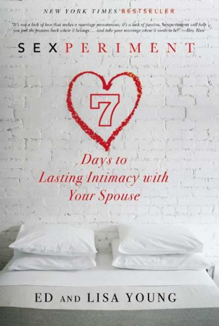 Sexperiment: 7 Days to Lasting Intimacy with Your Spouse