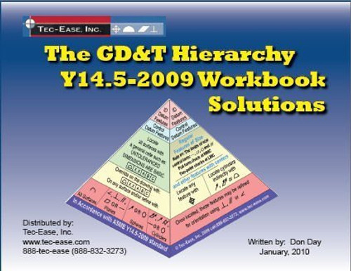 Solution Set to accompany The GD&T Hierarchy Y14.5-2009 Workbook (The Hierarchy of Geometric Dimensi