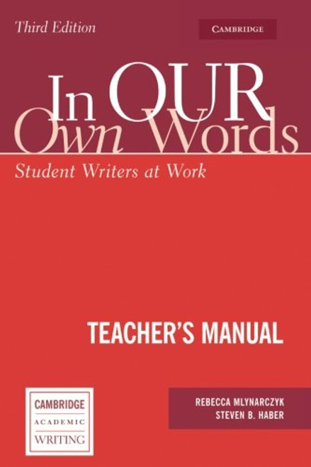 In our own Words Teacher's Manual: Student Writers at Work (Cambridge Academic Writing Collection)