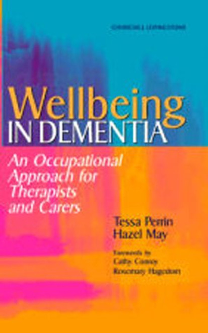 Wellbeing in Dementia: An Occupational Approach for Therapists and Carers, 1e