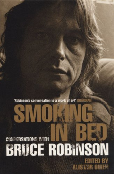 Smoking in Bed: Conversations with Bruce Robinson