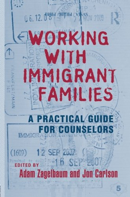Working With Immigrant Families: A Practical Guide for Counselors (Family Therapy and Counseling)