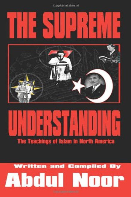 The Supreme Understanding: The Teachings Of Islam In North America