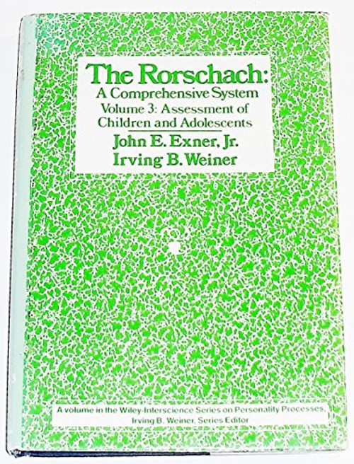 The Rorschach: A Comprehensive System Volume 3: Assessment of Children and Adolescents (Wiley  Interscience Series on Personality Processes)