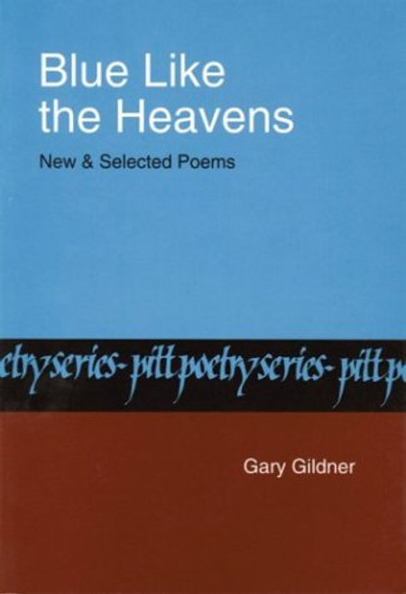 Blue Like The Heavens: New and Selected Poems (Pitt Poetry Series)