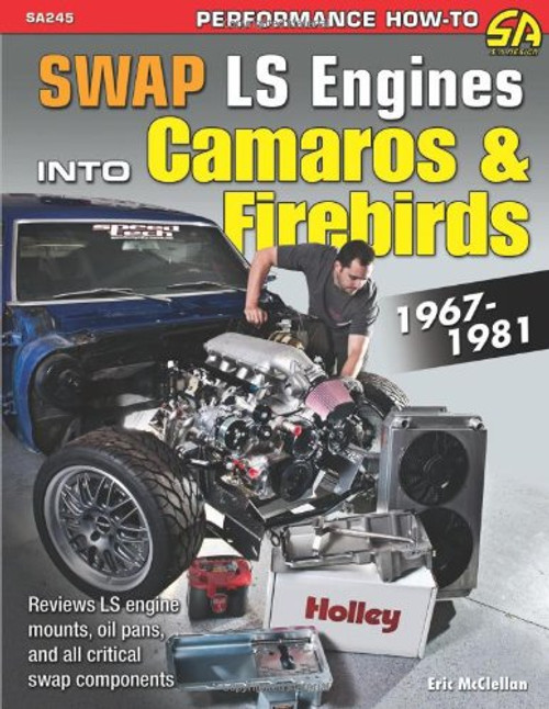 Swap LS Engines into Camaros & Firebirds: 1967-1981 (Sa Design)