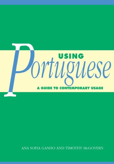 Using Portuguese: A Guide to Contemporary Usage