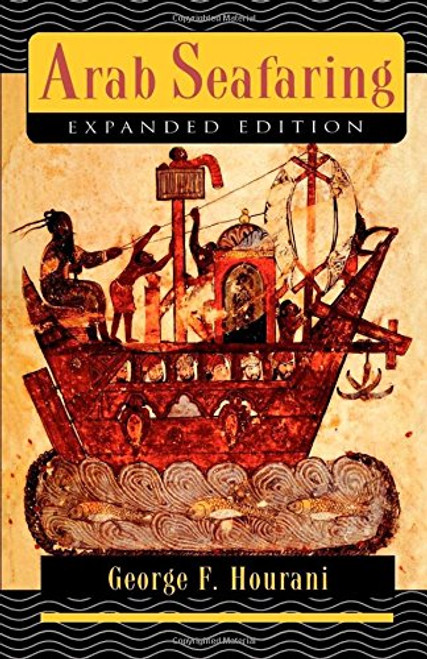 Arab Seafaring: In the Indian Ocean in Ancient and Early Medieval Times (Expanded Edition)