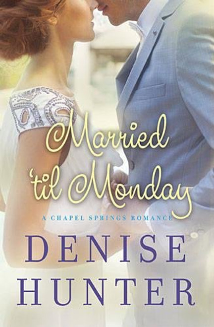 Married 'til Monday (A Chapel Springs Romance)