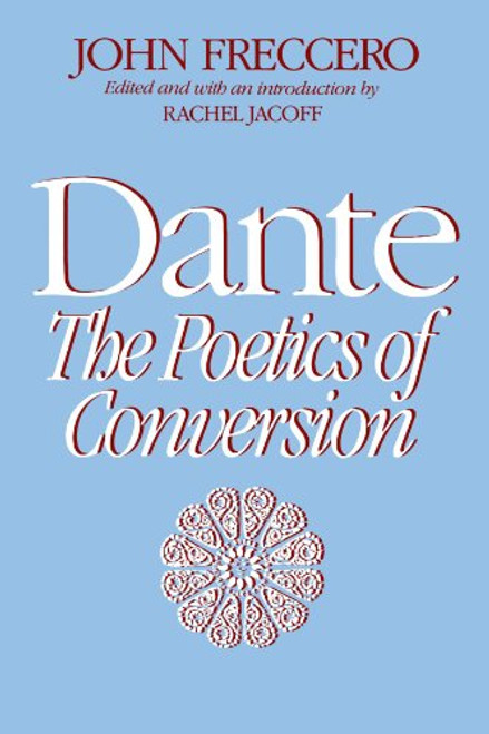 Dante: The Poetics of Conversion