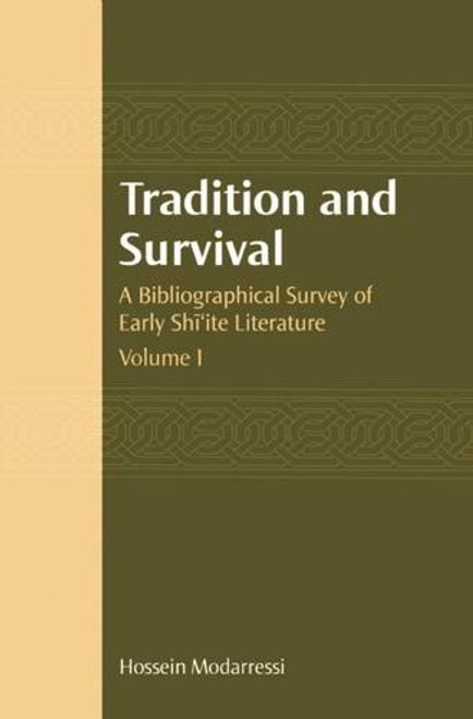 Tradition and Survival: A Bibliographical Survey of Early Shi'ite Literature (Vol.1)