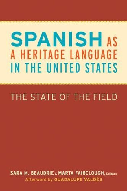 Spanish as a Heritage Language in the United States: The State of the Field (Georgetown Studies in Spanish Linguistics)