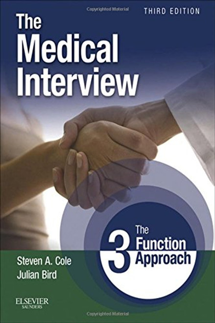 The Medical Interview: The Three Function Approach with STUDENT CONSULT Online Access, 3e (Cole, Medical Interview)