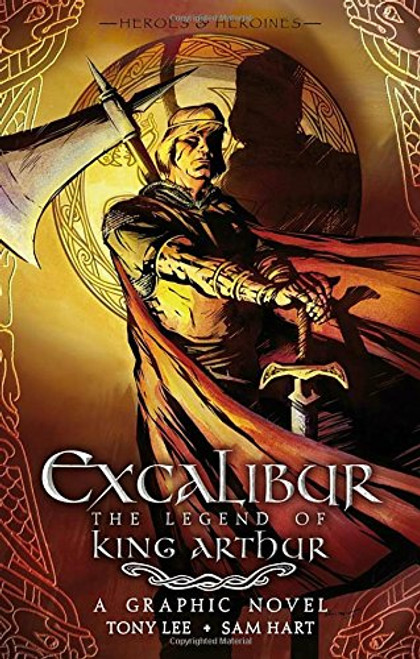 Excalibur: The Legend of King Arthur (Heroes & Heroines)