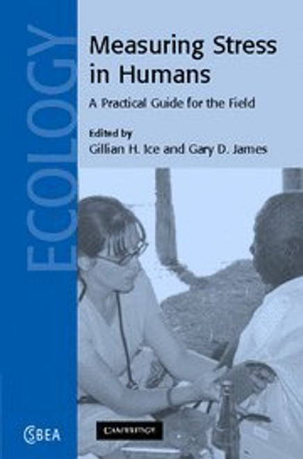 Measuring Stress in Humans: A Practical Guide for the Field (Cambridge Studies in Biological and Evolutionary Anthropology)