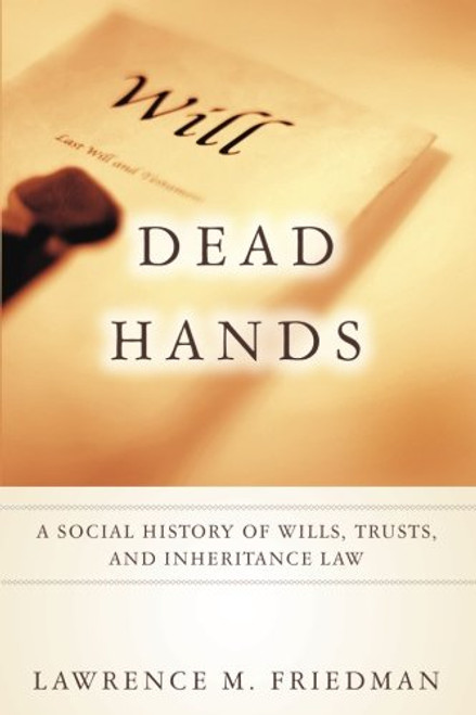 Dead Hands: A Social History of Wills, Trusts, and Inheritance Law (Stanford Law Books)