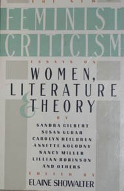 New Feminist Criticism: Essays on Women, Literature, Theory