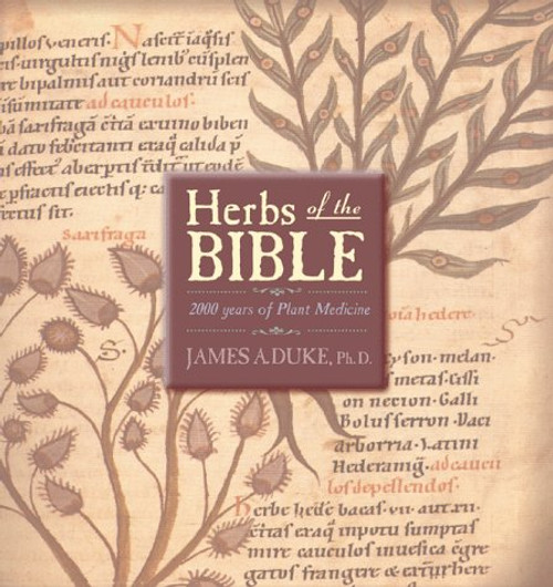Herbs of the Bible: 2000 Years of Plant Medicine