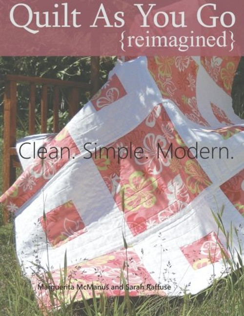 Quilt As You Go Reimagined: Clean. Simple. Modern.