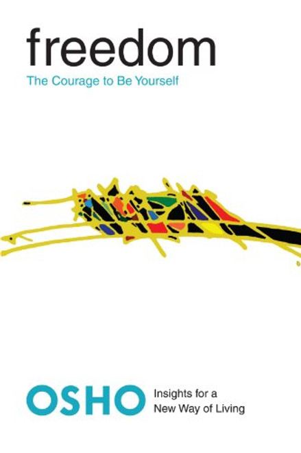 Freedom: The Courage to Be Yourself (Osho, Insights for a New Way of Living Series)