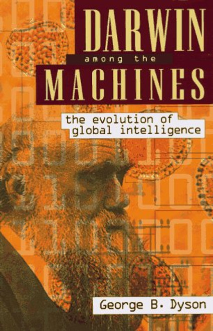 Darwin Among The Machines: The Evolution Of Global Intelligence (Helix Books)