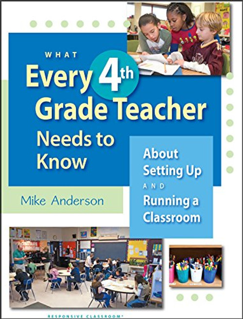 What Every 4th Grade Teacher Needs to Know About Setting Up and Running a Classroom