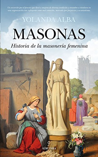 Masonas: Historia De La Masonera Femenina / History of Female Freemasonry (Spanish Edition)