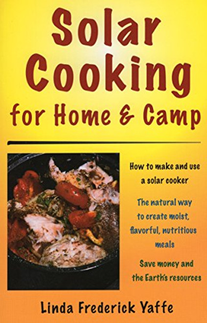 Solar Cooking for Home & Camp: How to Make and Use a Solar Cooker