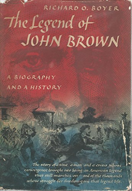 The Legend of John Brown: A Biography and a History