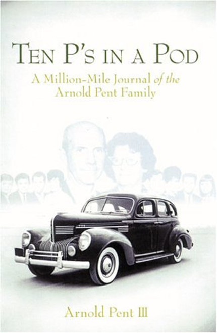 Ten P's in a Pod : A Million-Mile Journal of the Arnold Pent Family