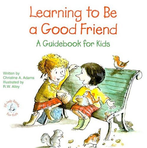 Learning to Be a Good Friend: A Guidebook for Kids (Elf-Help Books for Kids)