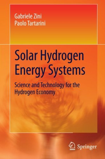 Solar Hydrogen Energy Systems: Science and Technology for the Hydrogen Economy