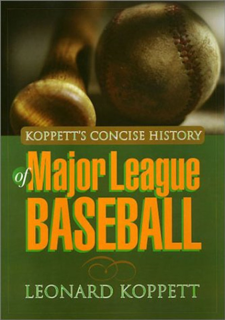 Koppetts Concise History of Major League Baseball